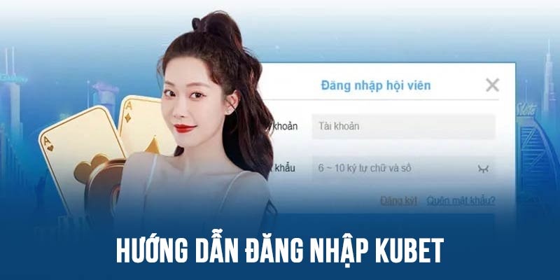 Hướng Dẫn Đăng Nhập KUBET Nhanh Chóng