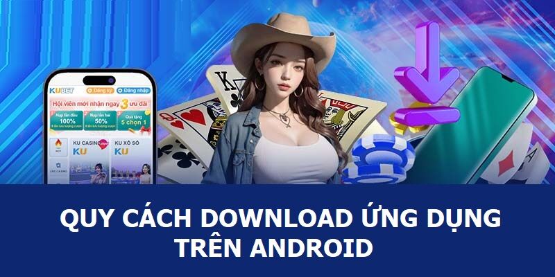 Tải ứng dụng Kubet trên Android