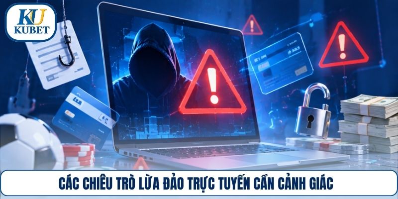 Các chiêu trò lừa đảo trực tuyến cần cảnh giác