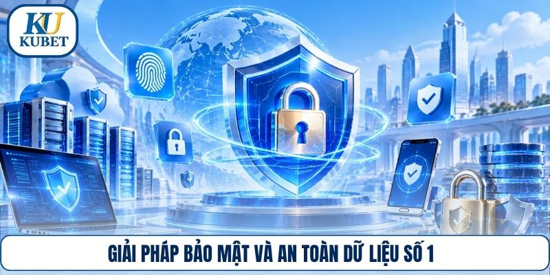 Giải pháp bảo mật và an toàn dữ liệu số 1
