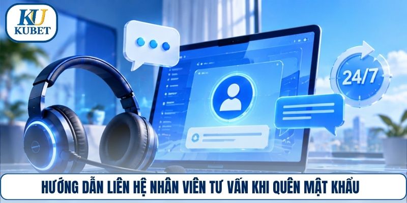 Hướng dẫn liên hệ nhân viên tư vấn khi quên mật khẩu