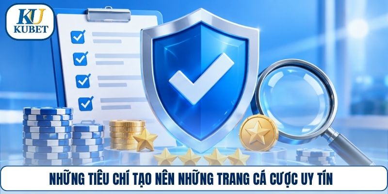 Những tiêu chí tạo nên những trang cá cược uy tín