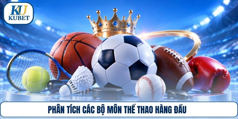 Phân tích các bộ môn thể thao hàng đầu