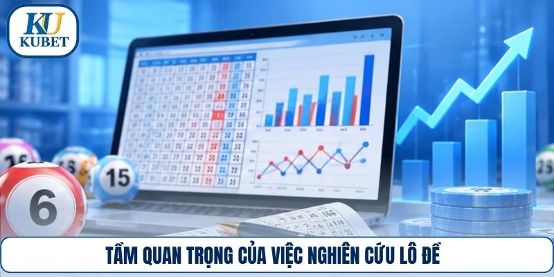Tầm quan trọng của việc nghiên cứu lô đề